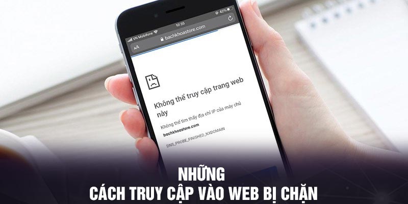 Những cách cách truy cập vào web bị chặn